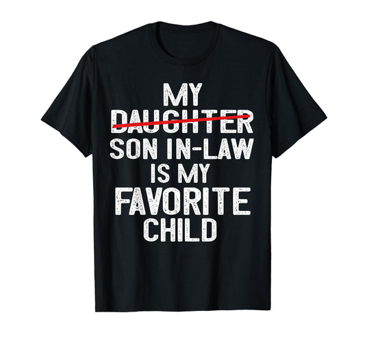 Funny My Son In Law Is My Favorite Child Fathers Day T-Shirt