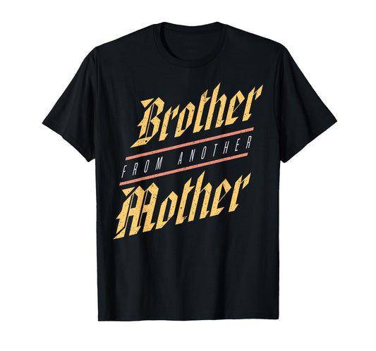 Brother From Another Mother Family Joke Quote Gift T-Shirt