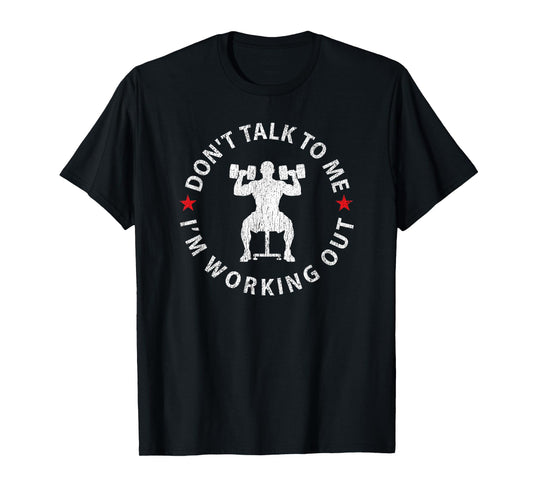 Distresed Design Don't Talk To Me I'm Working Out T-Shirt