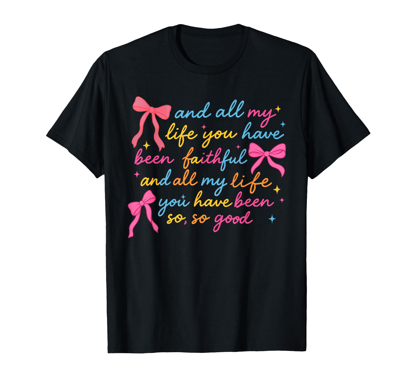 All My Life You Have Been Faithful Christian Coquette Jesus T-Shirt