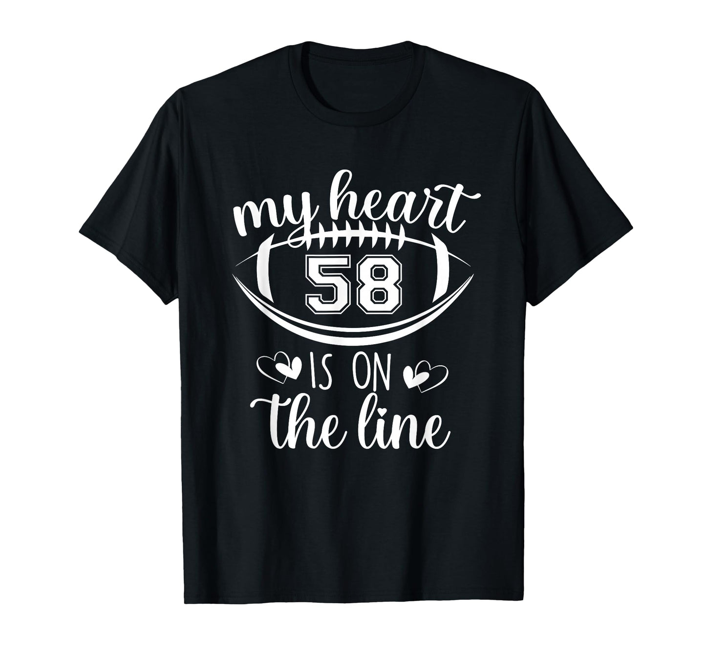 Custom Football Player Number 58 My Heart Is On The Line T-Shirt