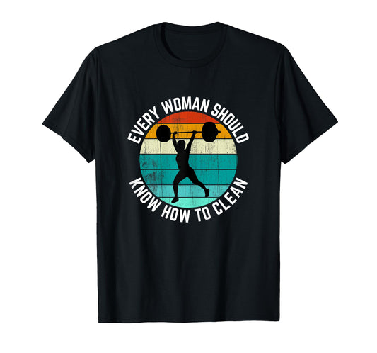 Every Woman Should Know How To Clean Shirt Weight Lifting T-Shirt