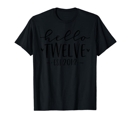 Hello Twelve Est 2013 12th Birthday Girl 12-Year-Old T-Shirt