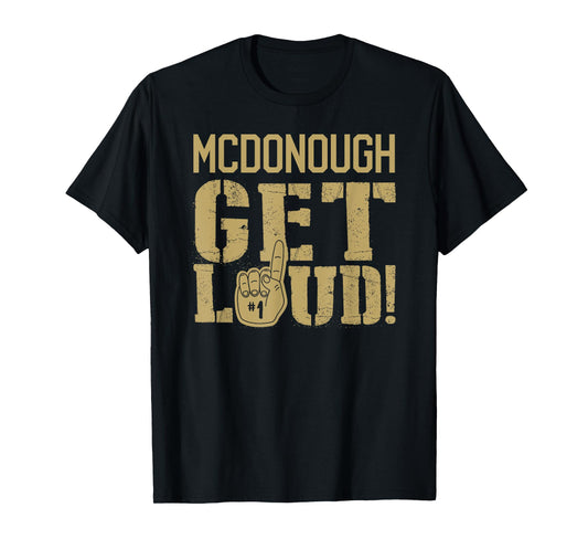 Mcdonough High School Get Loud! T-Shirt