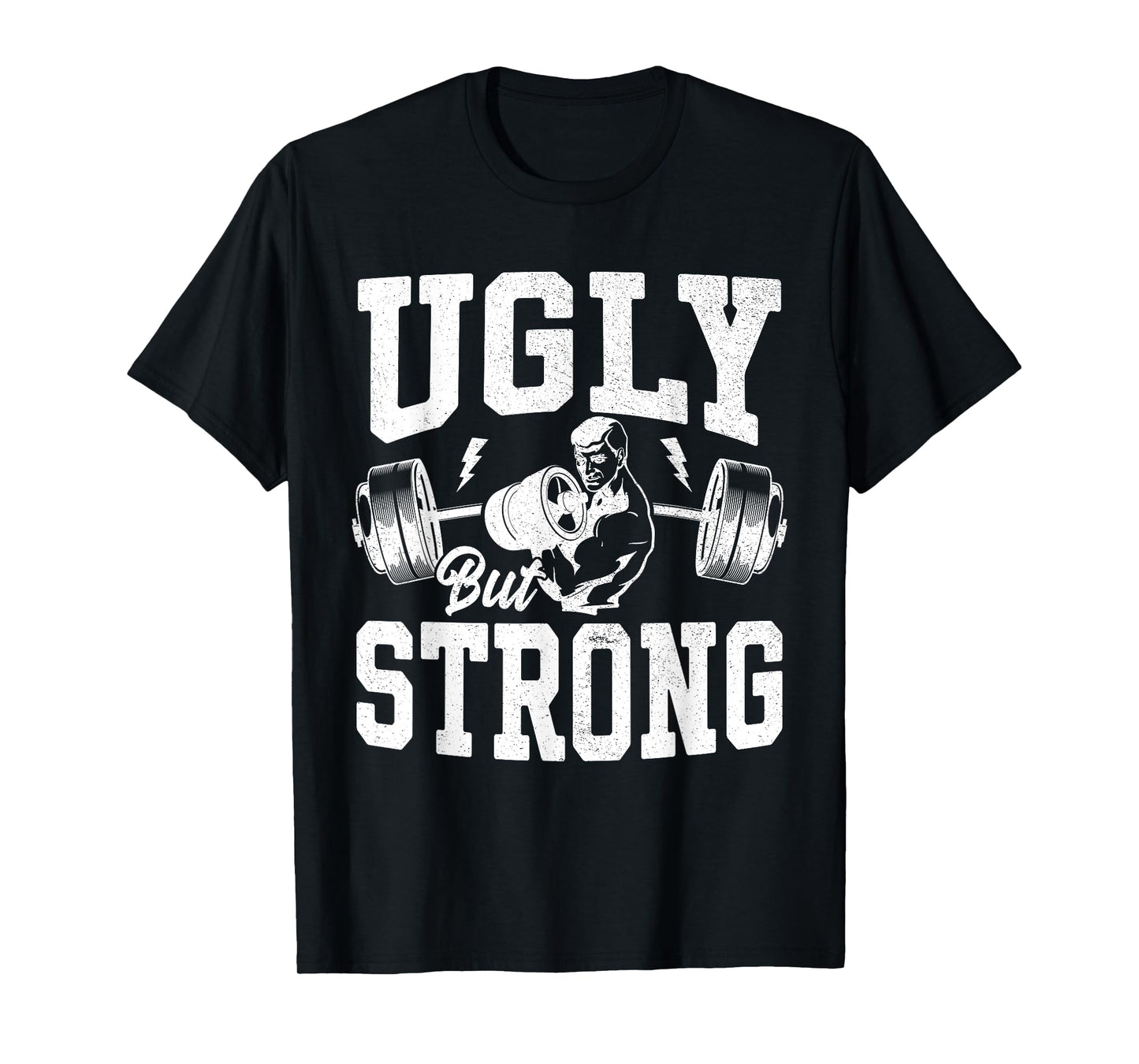 Strongman Training Equipment Ugly But Strong Men Bodybuilder T-Shirt