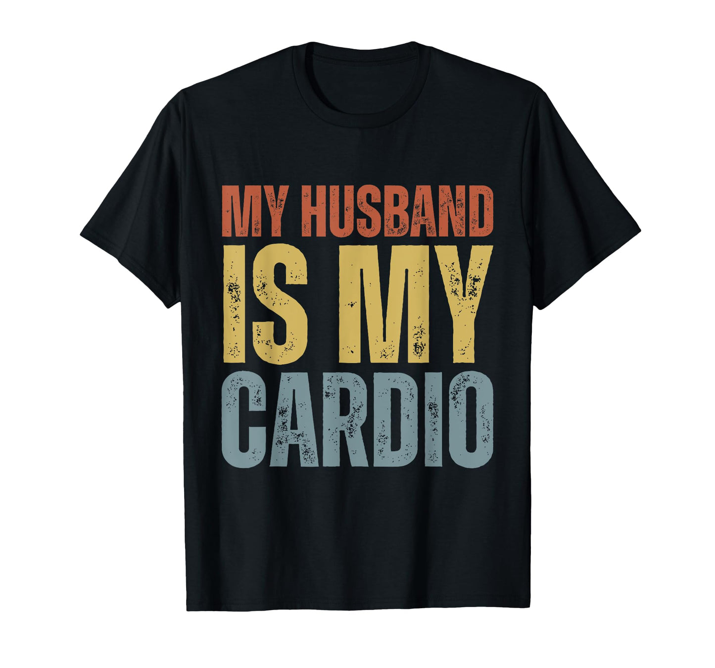 Workout Gym Fitness My Wife Is My Cardio T-Shirt