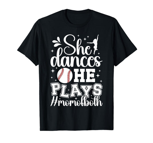 She Dances He Plays Mom Of Both Dance And Baseball Mom T-Shirt
