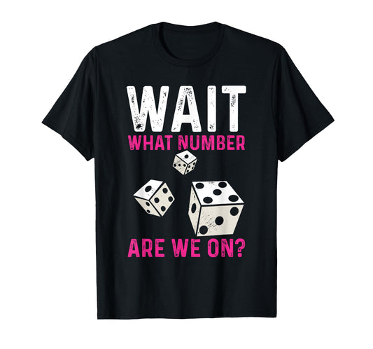 Bunco Game Wait What Number Are We On Bunco T-Shirt