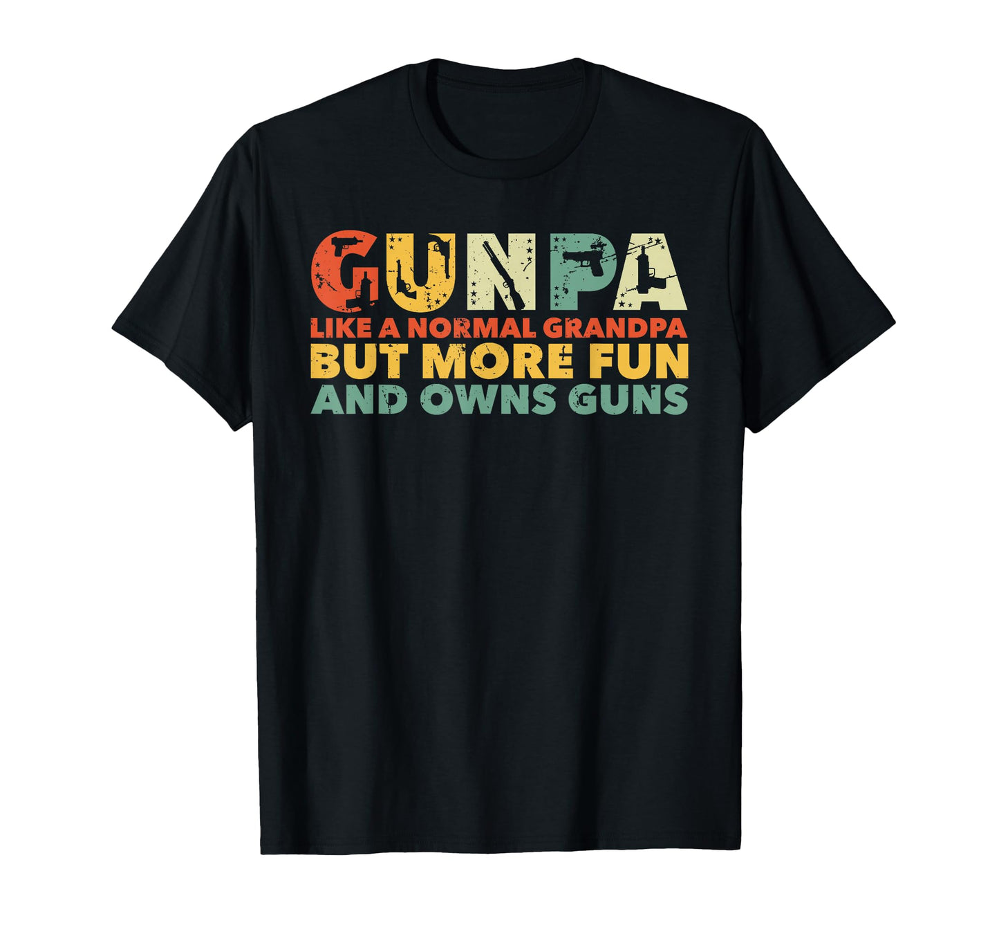 Gunpa Like A Normal Grandpa But More Fun And Owns Guns T-Shirt