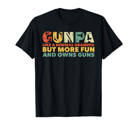Gunpa Like A Normal Grandpa But More Fun And Owns Guns T-Shirt