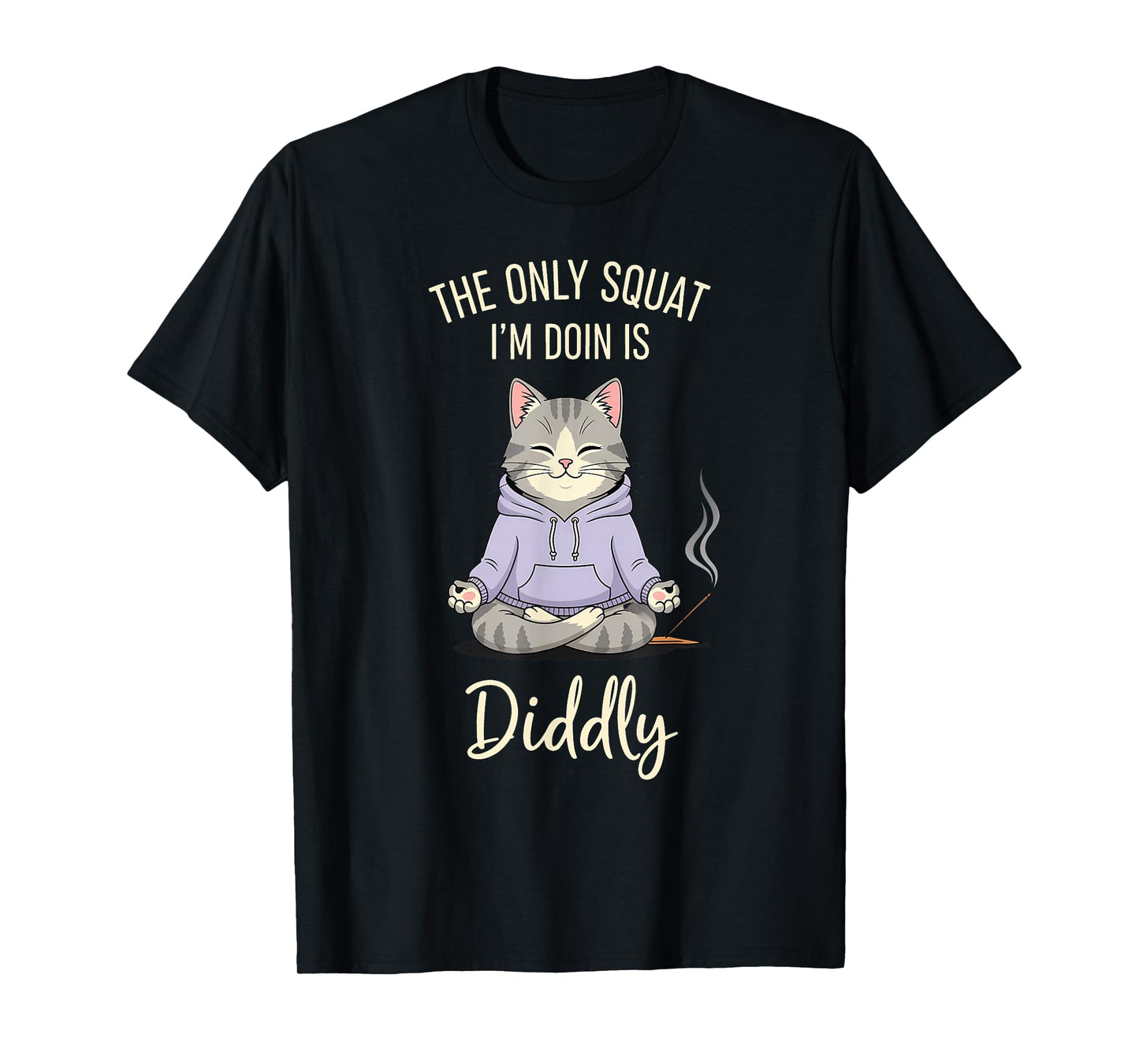 The Only Squat I'm Doin is Diddly Funny Cat Yoga Meme T-Shirt