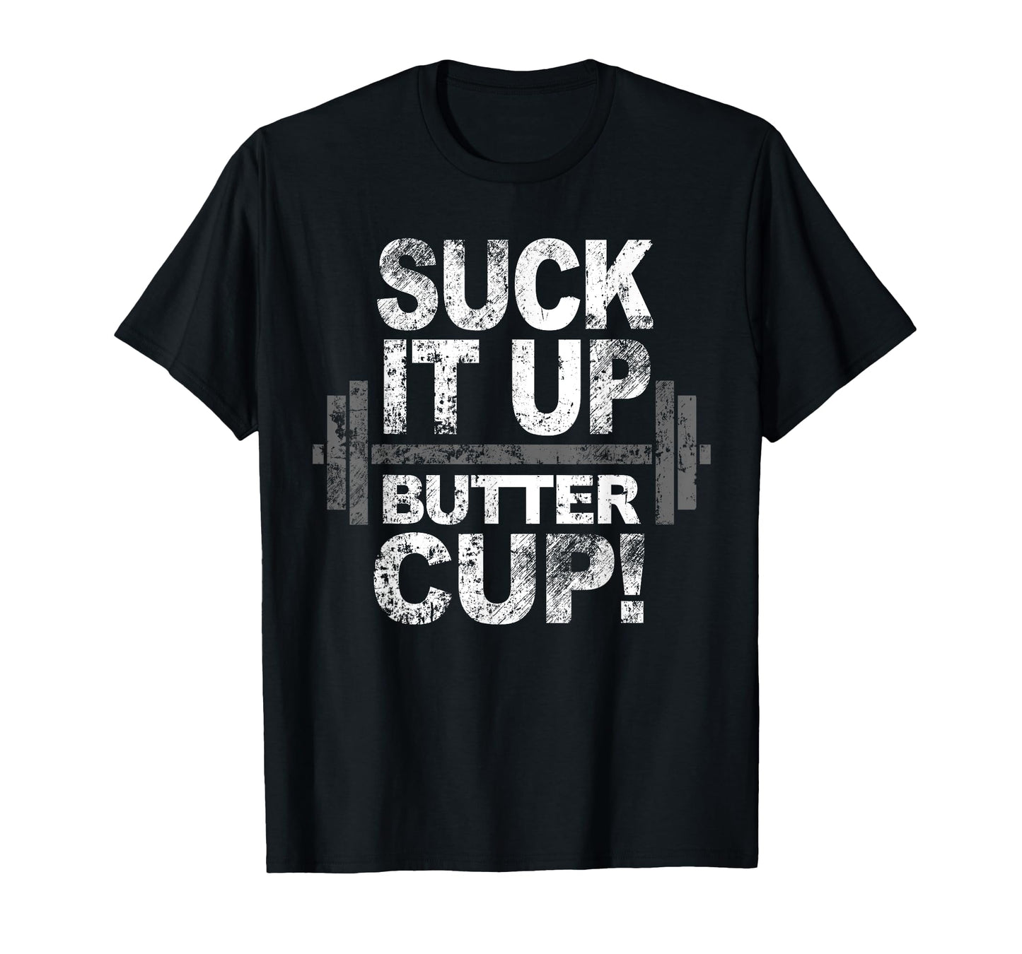 SUCK IT UP BUTTER CUP WORK OUT T-Shirt