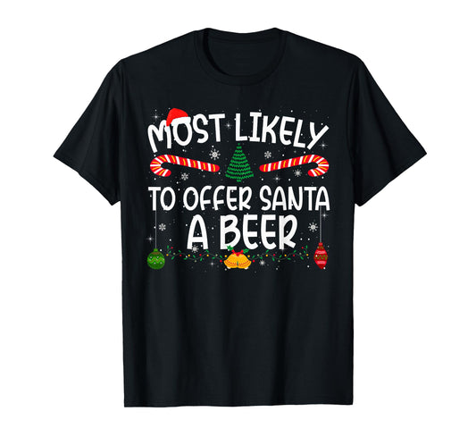 Family Matching Xmas Most Likely to Offer Santa A Beer T-Shirt
