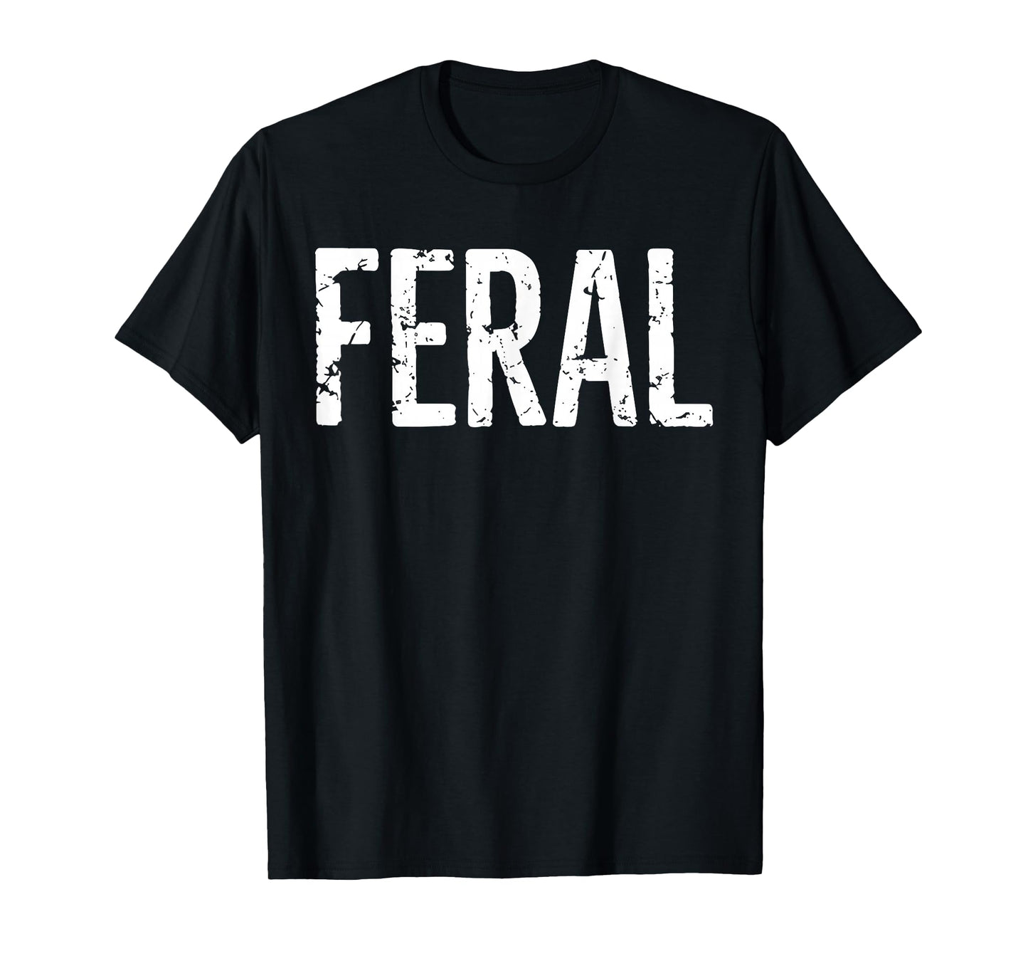Feral Shirt Retro Vintage Feral Funny Saying Quote Men Women T-Shirt