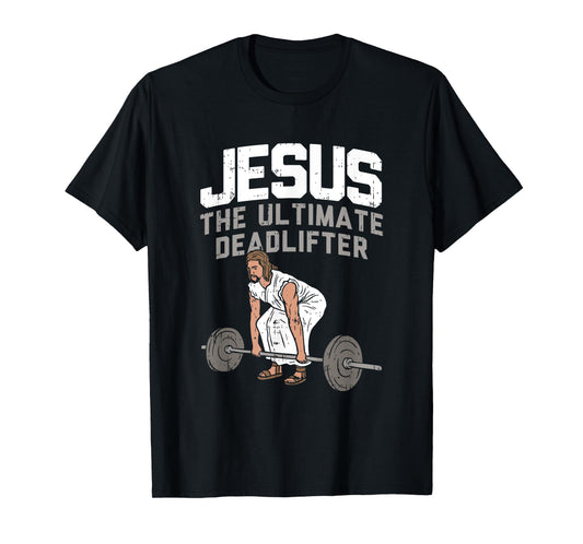 Deadlift Jesus I Christian Weightlifting Funny Workout Gym T-Shirt