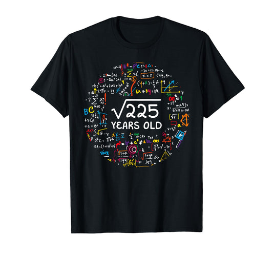Square Root Of 225 15th Birthday 15 Year Old Gifts Math Bday T-Shirt