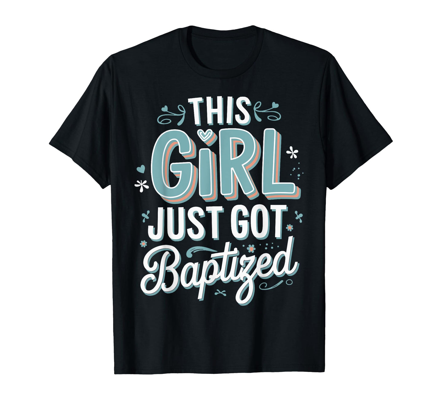 This Girl Just Got Baptized Religious T-Shirt