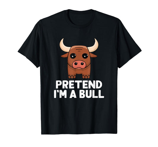 Easy Pretend I'm A Bull Costume Halloween Funny T-Shirt