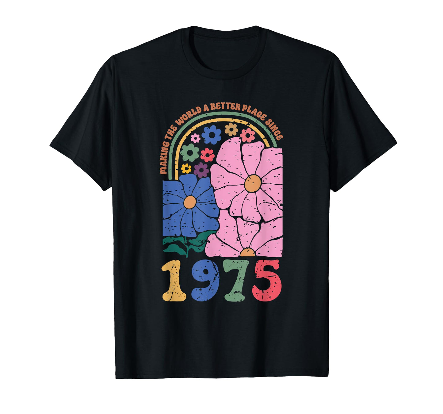 Making The World A Better Place Since 1975 Birthday Tee T-Shirt