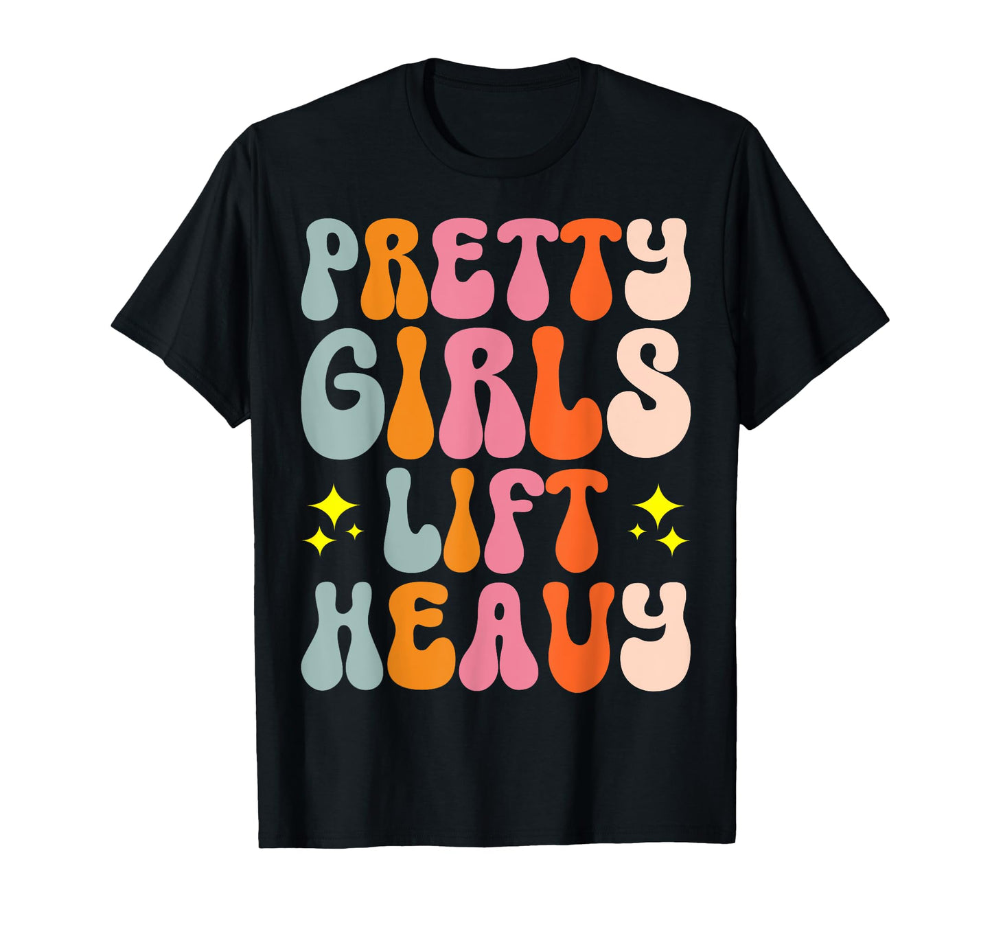 Pretty Girls Lift Heavy T-Shirt