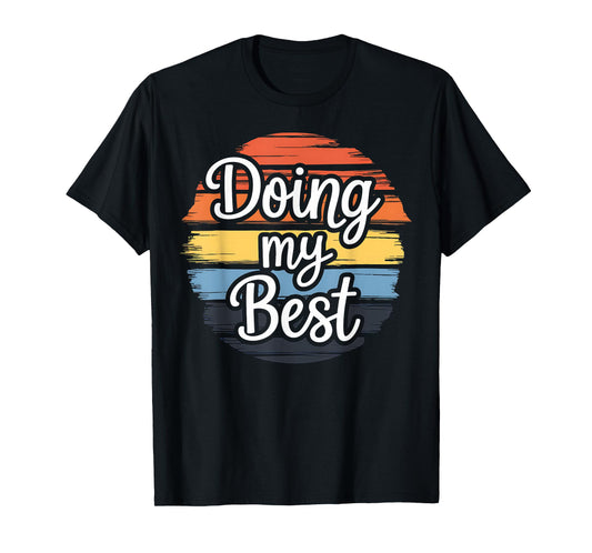Doing My Best Funny Inspirational Quote Retro Sunset Gift T-Shirt