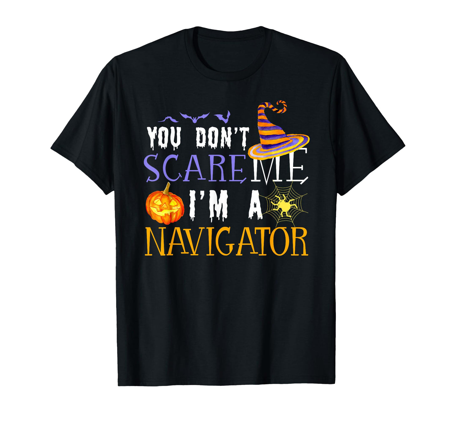 You Don't Scare Navigator Halloween Saying Fun T-Shirt