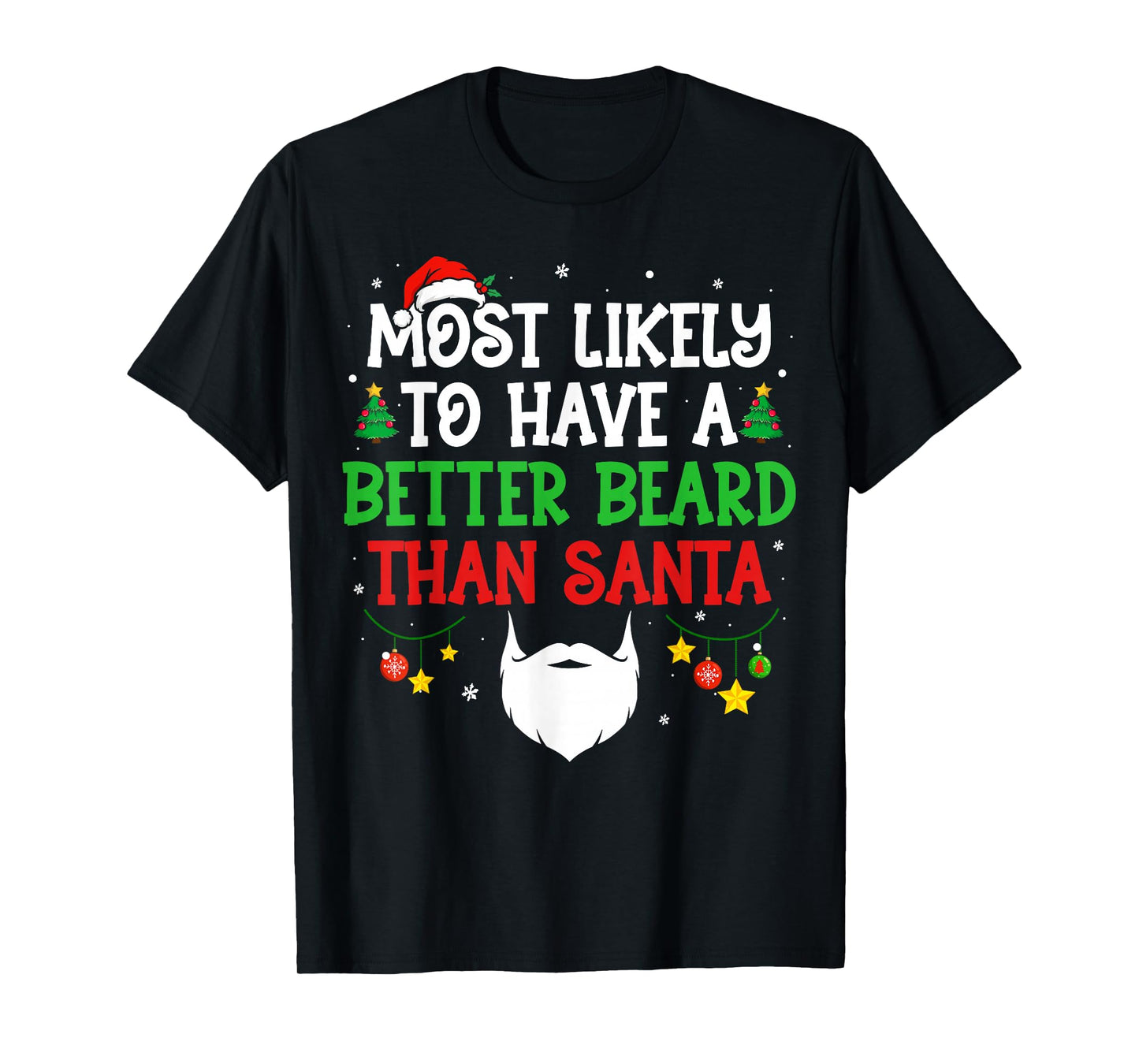 Most Likely to Have A Better Beard Than Santa Christmas T-Shirt