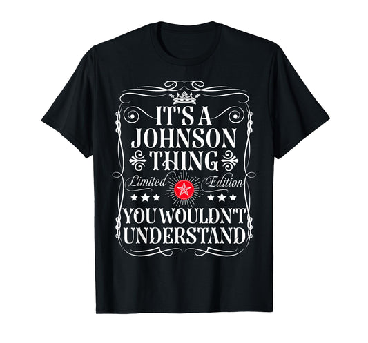 Johnson Name Its A Johnson Thing You Wouldn't Understand T-Shirt