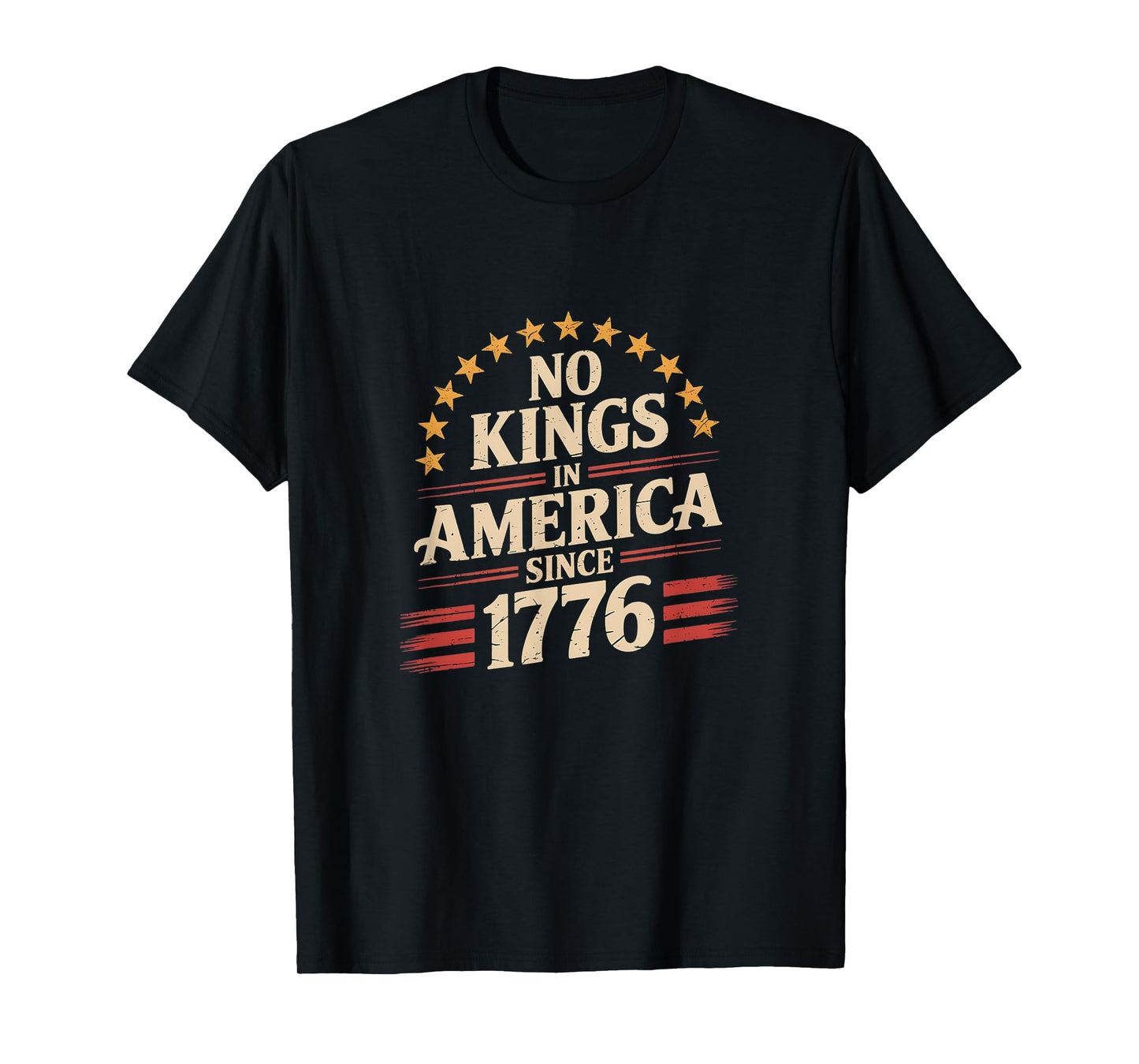 No Kings In America Since 1776 T-Shirt