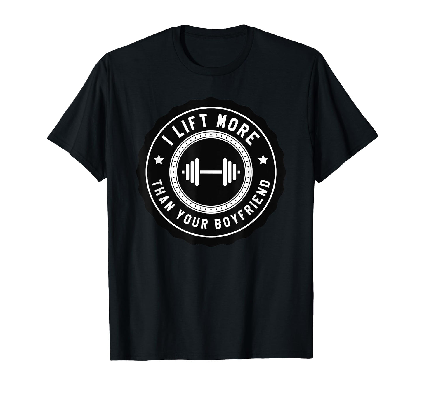 I Lift More Than Your Boyfriend Funny Gym Workout Shirt T-Shirt