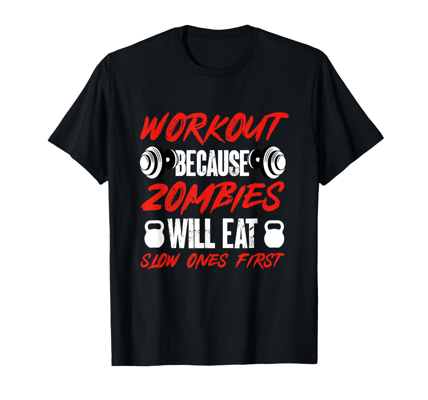 Gym Humor Workout Because Zombies Will Eat Slow Ones First T-Shirt