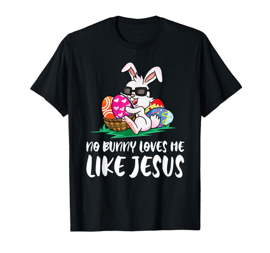No Bunny Loves Me Like Jesus Easter Egg Bunny Cute T-Shirt