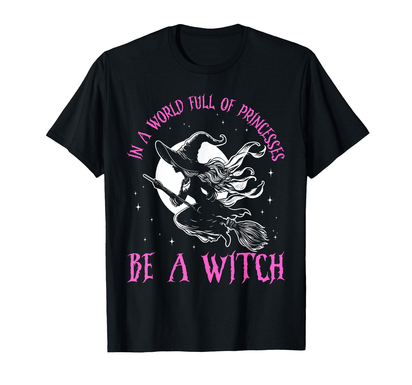 In a World Full of Princesses Be a Witch Halloween 2024 T-Shirt
