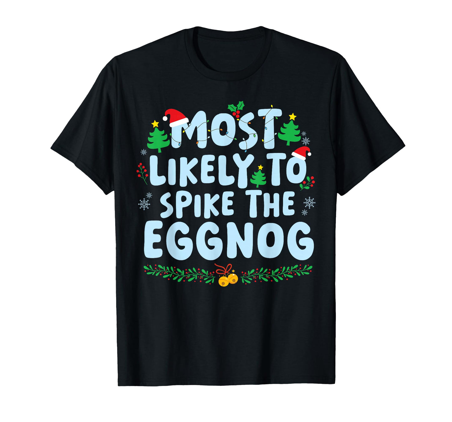 Most Likely to Spike The Eggnog Family Matching Christmas T-Shirt