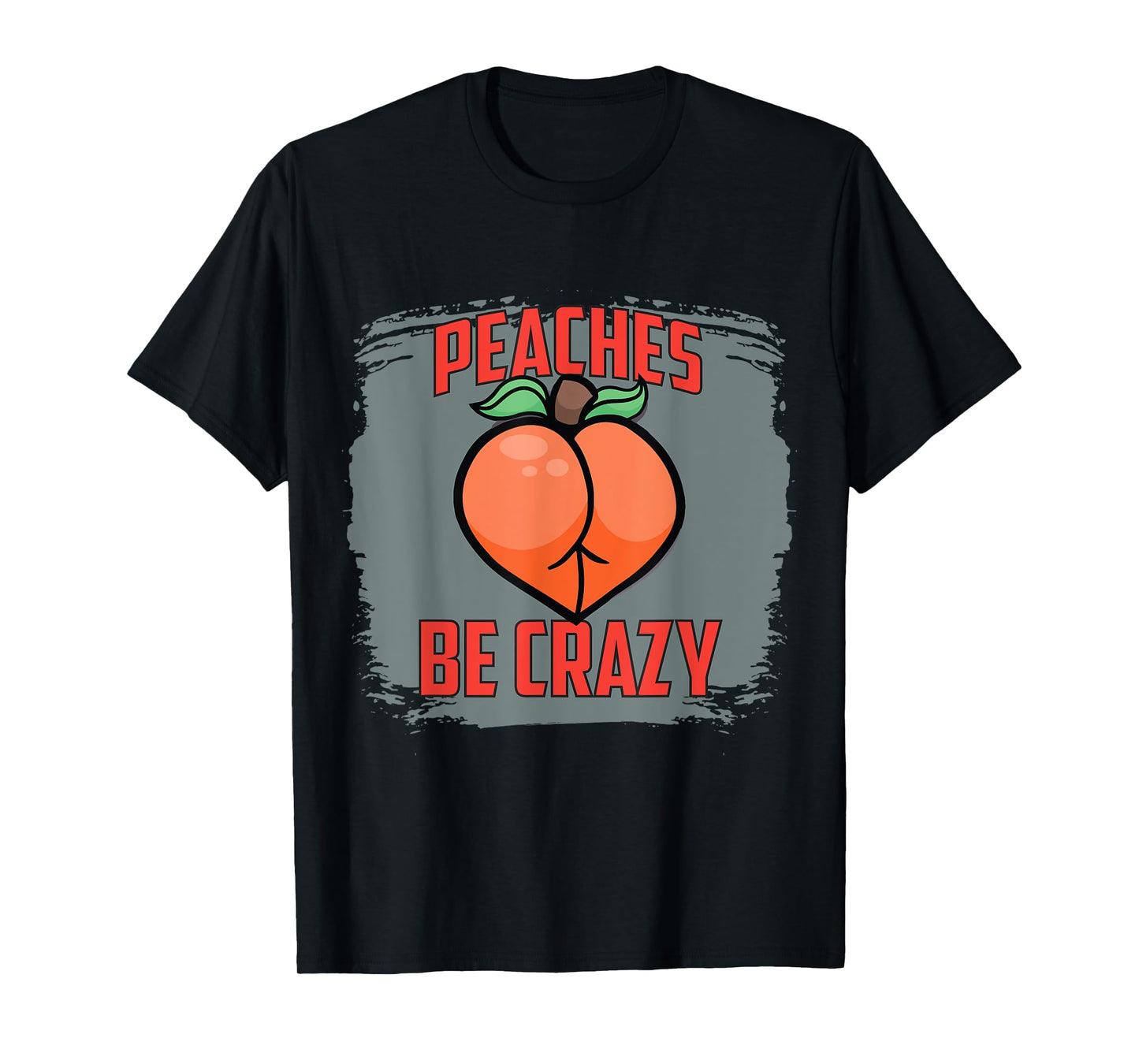 Peaches Be Crazy Funny Gym Squatting Glutes Peach T-Shirt