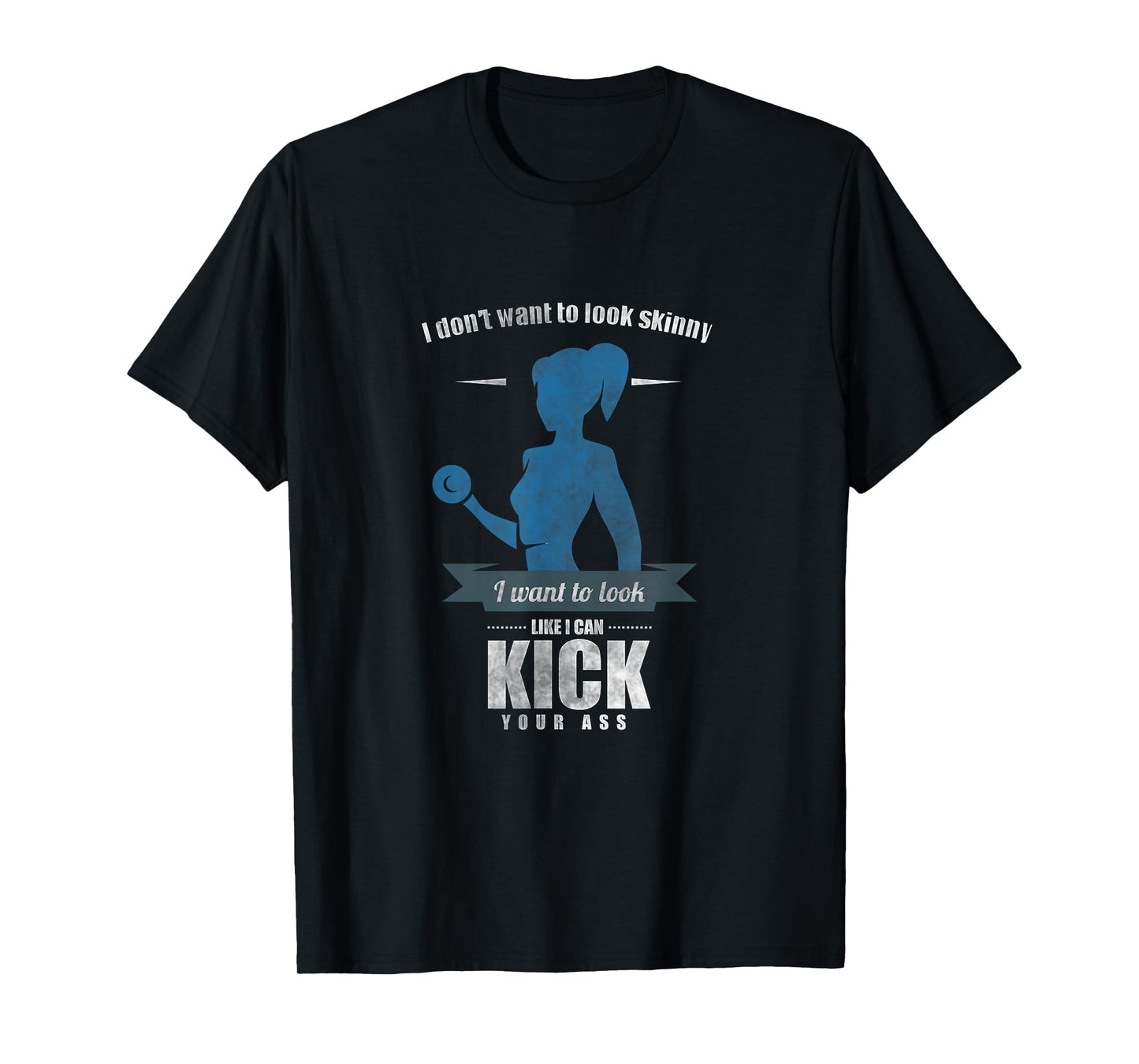 I Don'T Want To Look Skinny Funny Workout Gym Fitness Gift T-Shirt