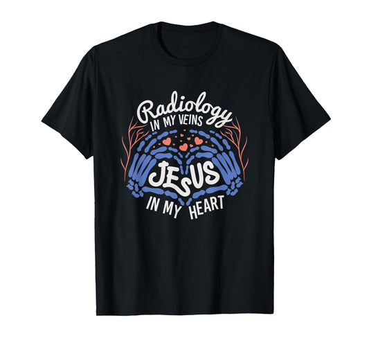 Radiology & Jesus, In My Veins & Heart T-Shirt