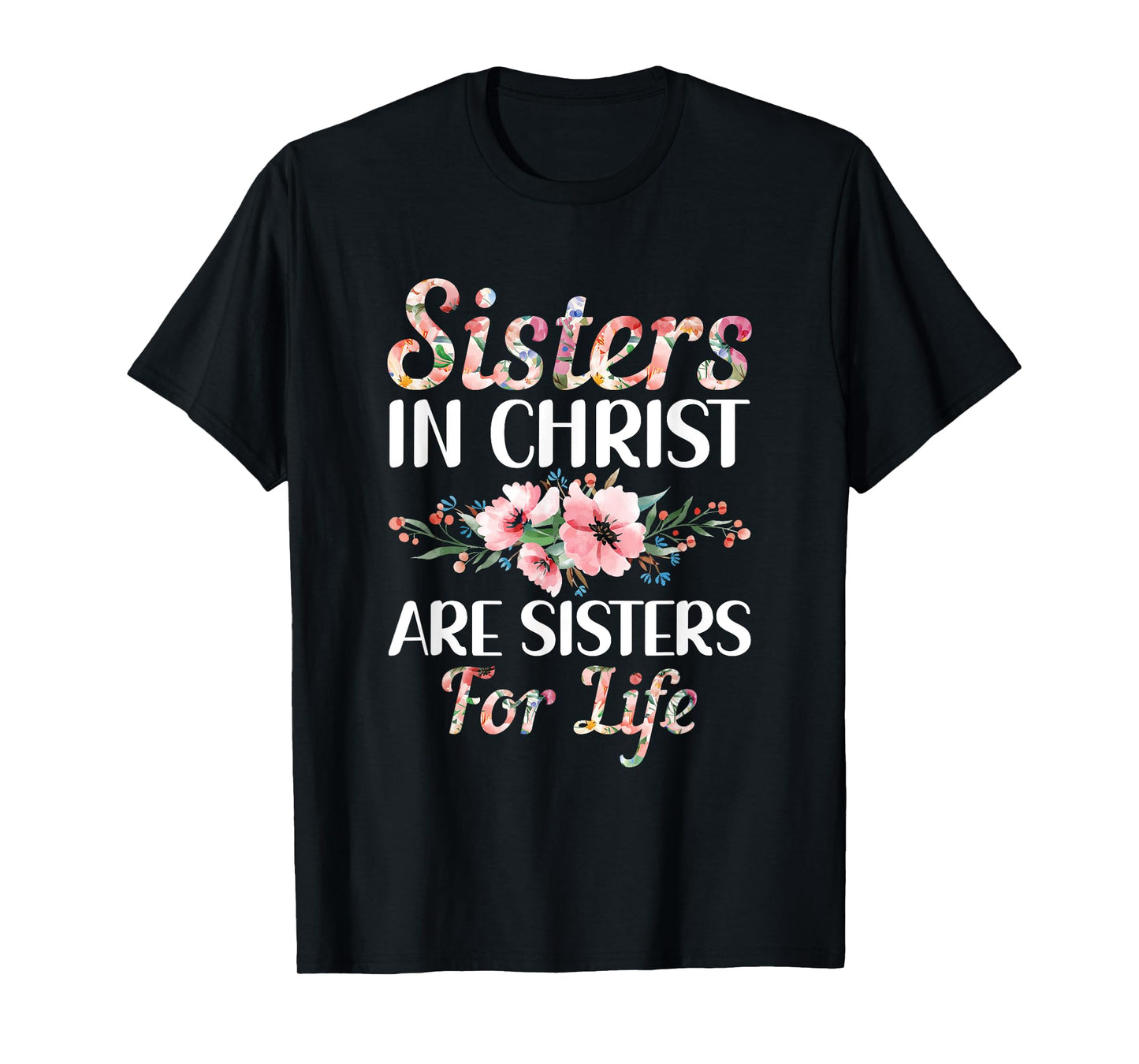 Christian Jesus Bible Sisters In Christ Are Sisters For Life T-Shirt