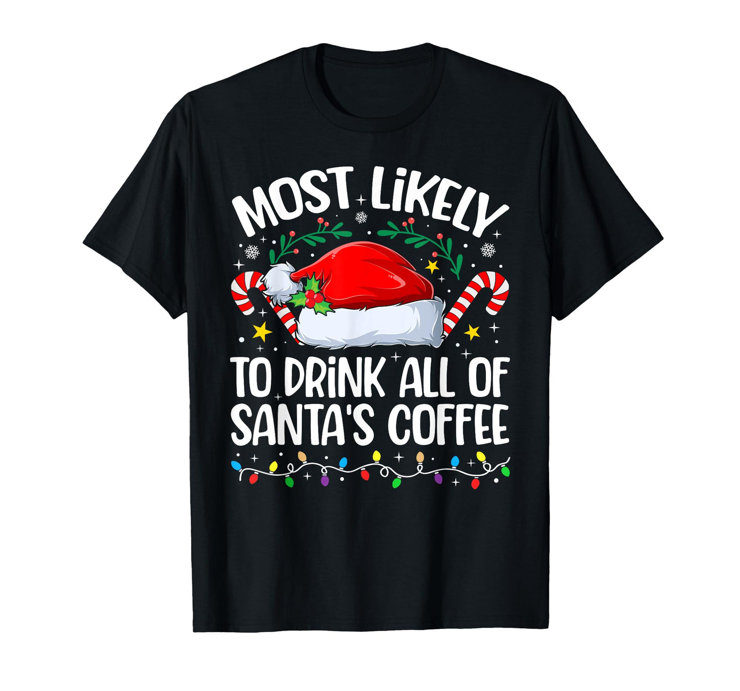 Family Christmas Most Likely to Drink All of Santa's Coffee T-Shirt
