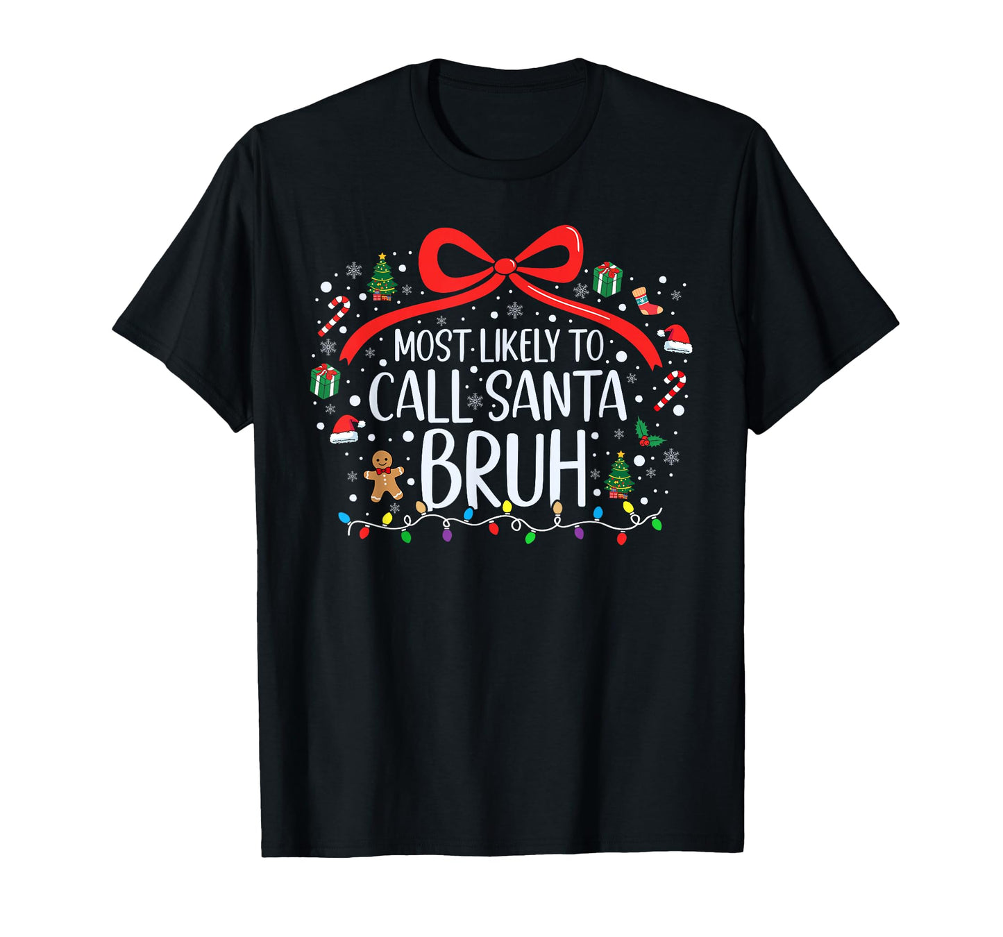 Most Likely to Call Santa Bruh Christmas Family Xmas Pajamas T-Shirt