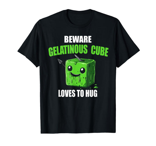 Beware Gelatinous Cube Loves To Hug T-Shirt