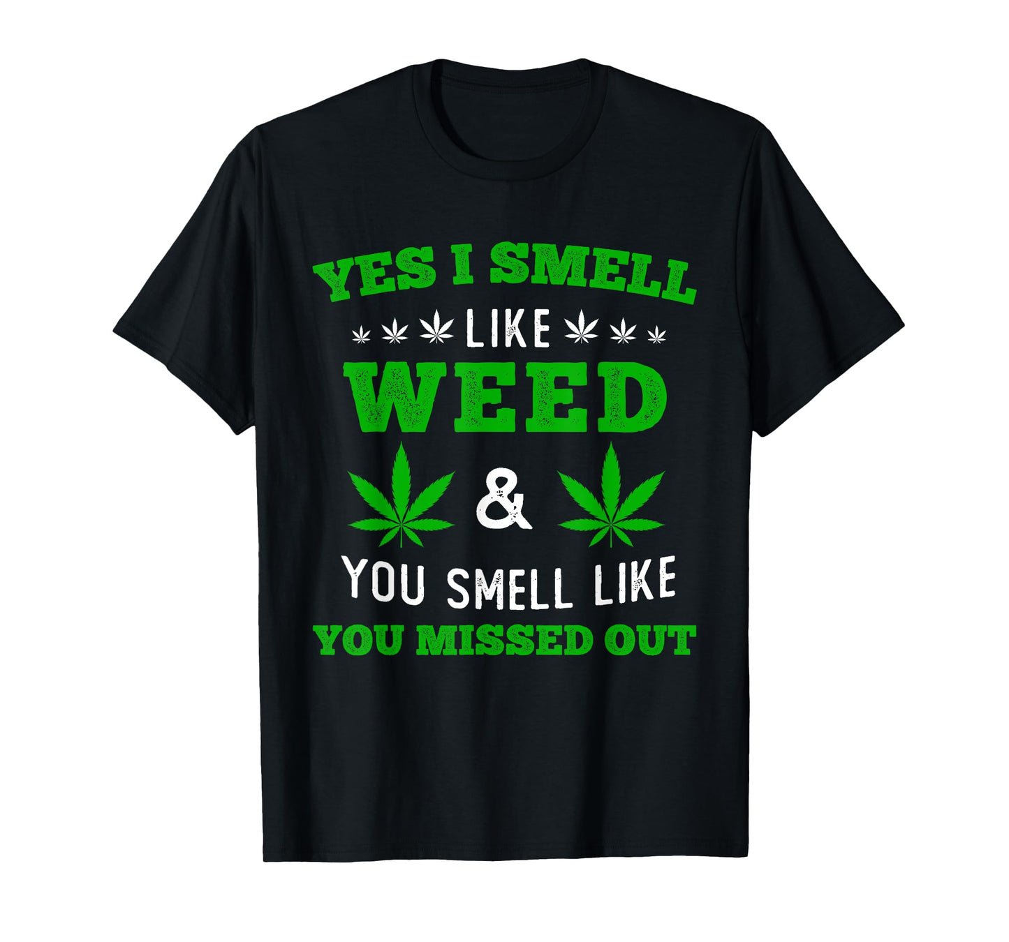 Yes I Smell Like Weed You Smell Like You Missed Out T-Shirt