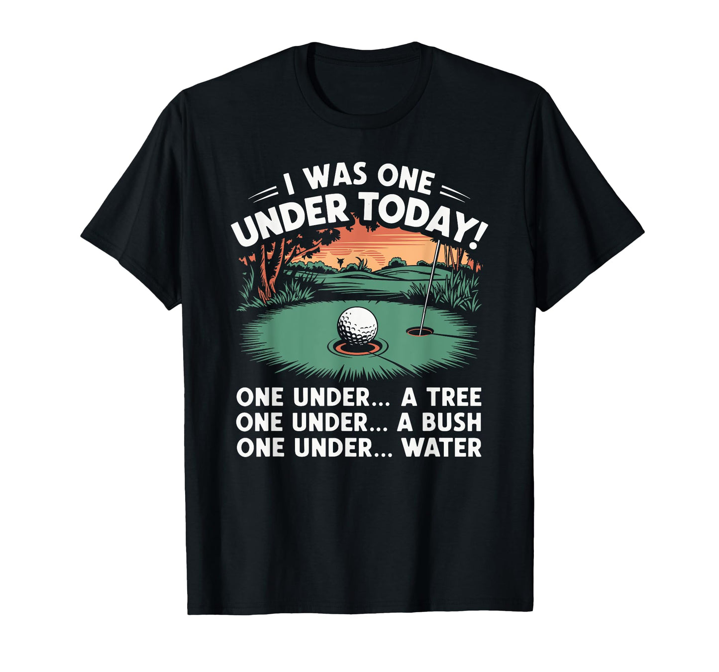 I Was One Under Today funny Golf Lover Golfer Golfing T-Shirt