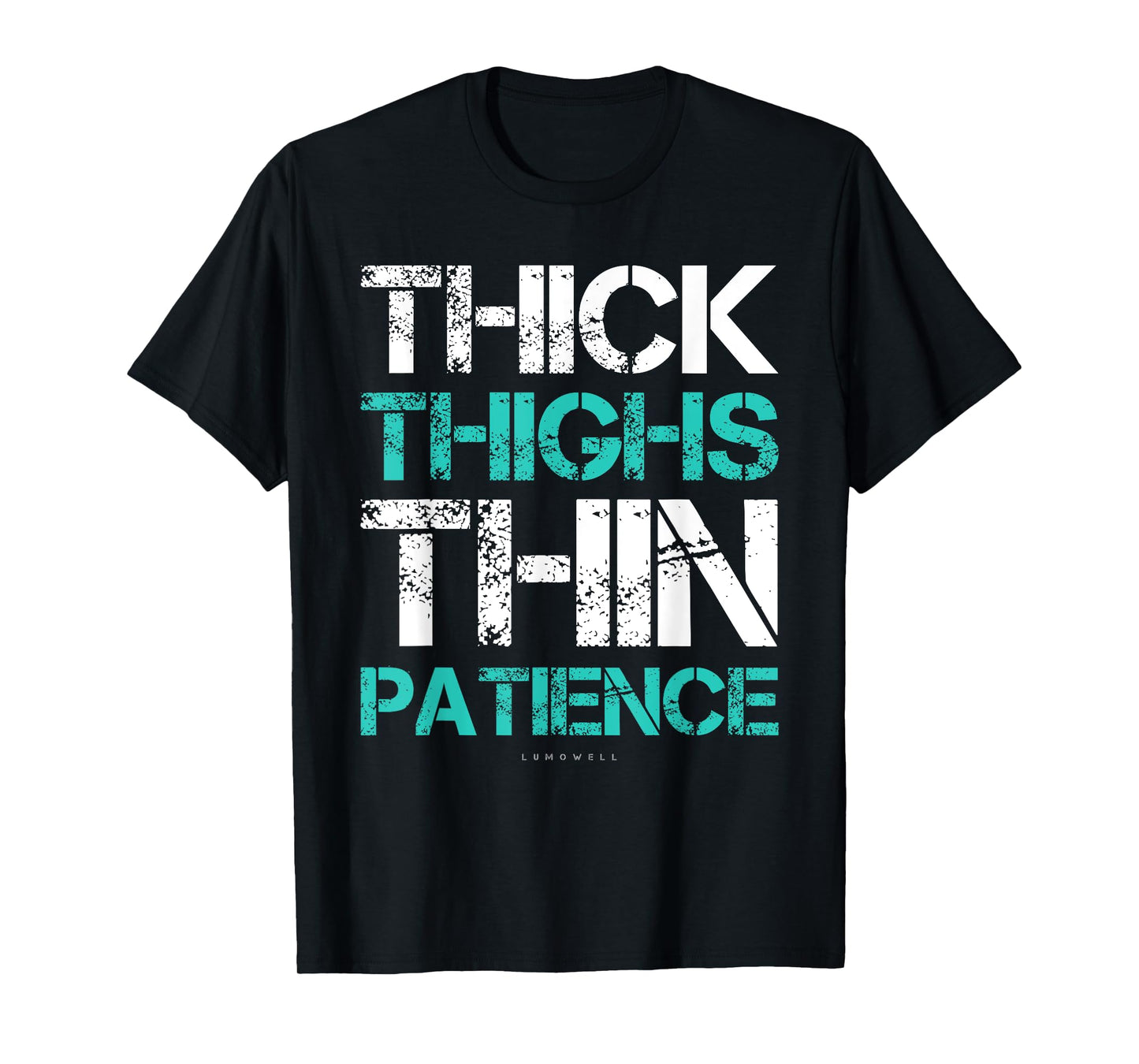 Thick Thighs Thin Patience Funny Gym Workout T-Shirt T-Shirt