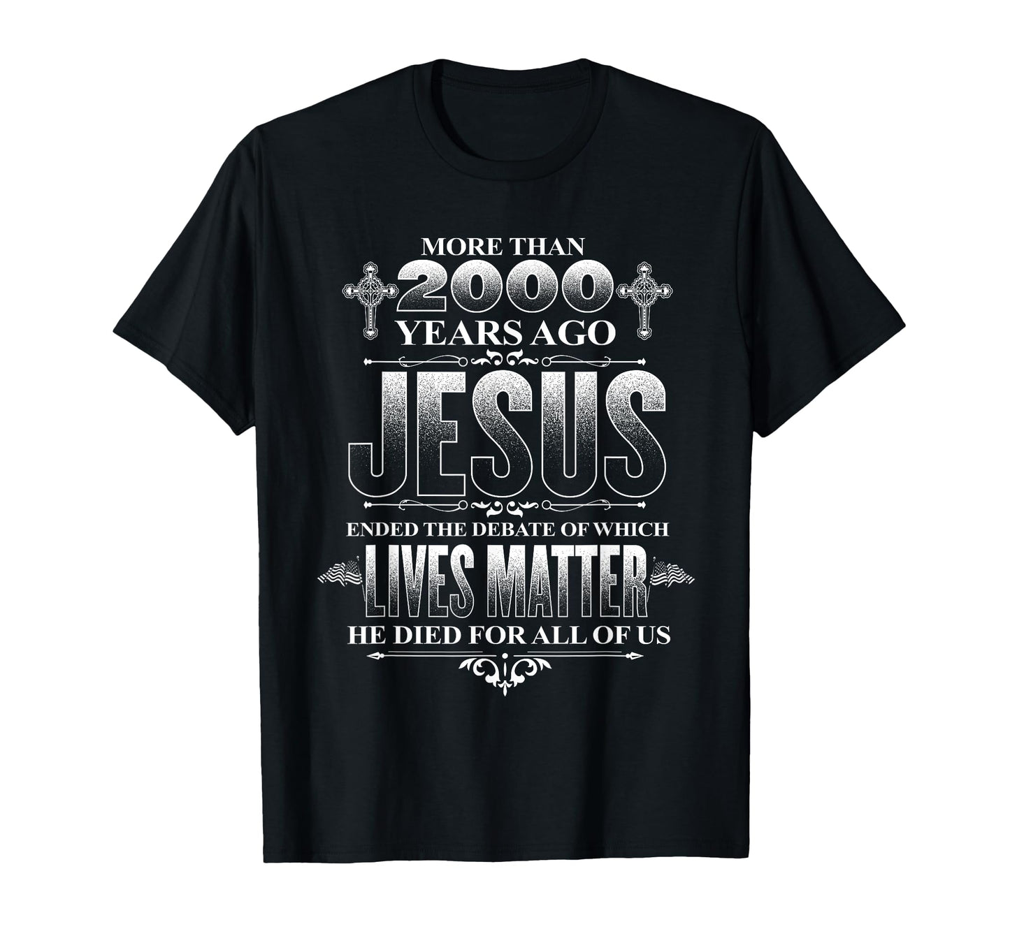 Jesus died for all of us, ending which lives matter Christ T-Shirt