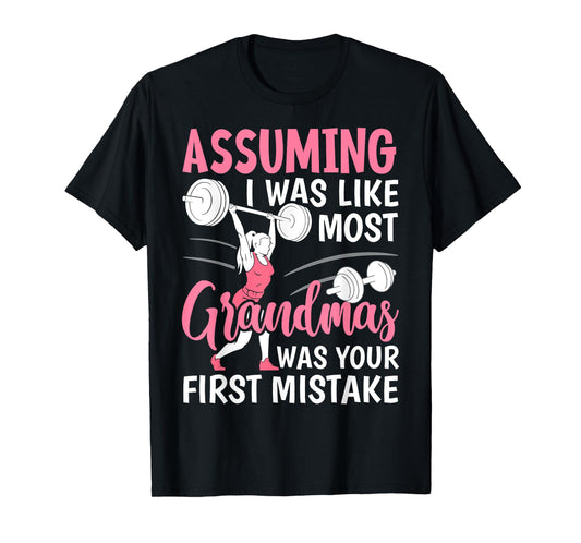 Assuming I Was Like Most Grandmas Fitness Workout Grandma T-Shirt