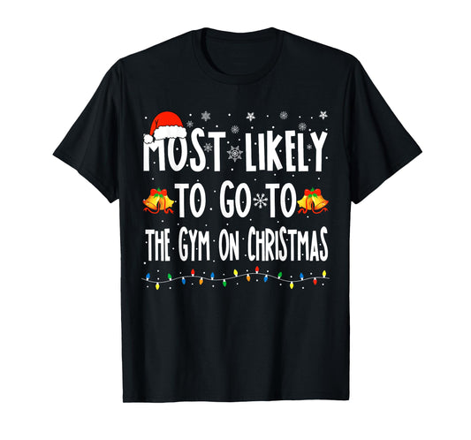 Most Likely To Go To Gym On Christmas Bodybuilding Xmas Gym T-Shirt
