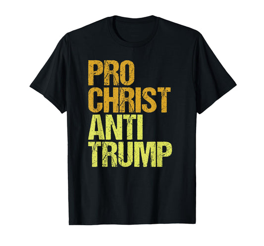 Pro Christ Anti Trump Protest T-Shirt