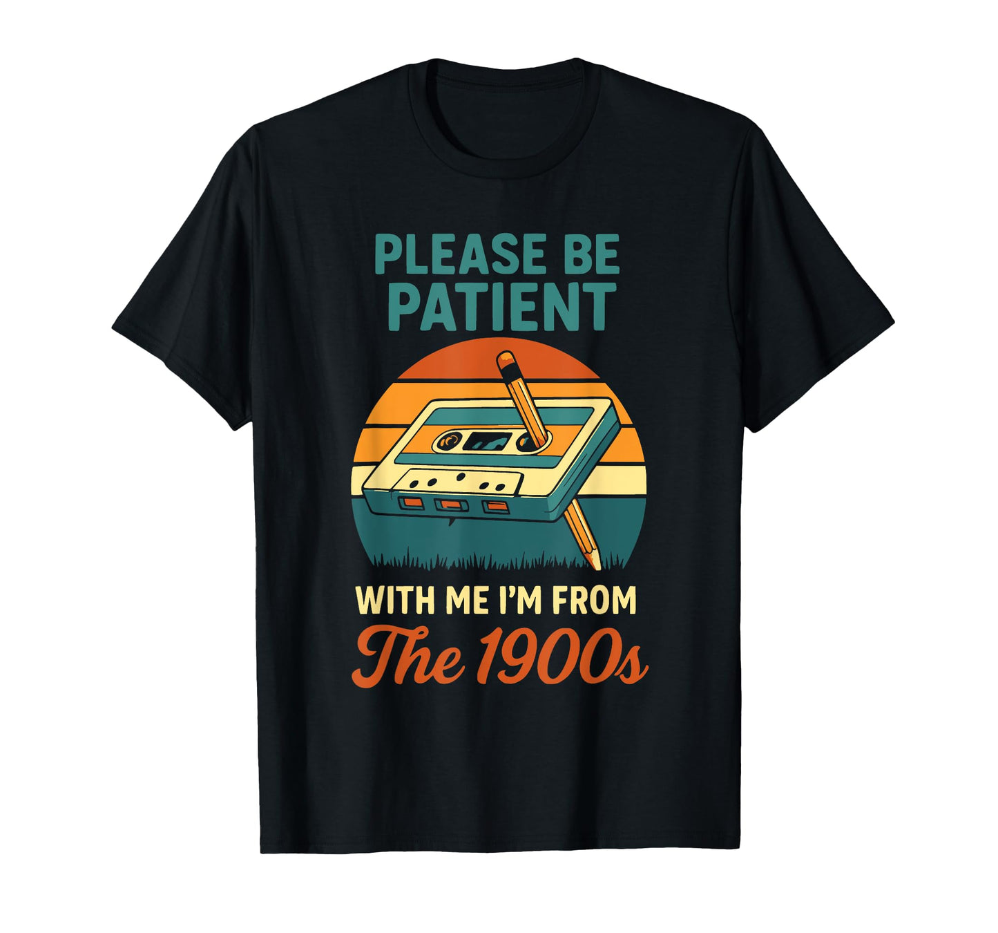 Please Be Patient with Me I’m from The 1900s Funny Retro T-Shirt