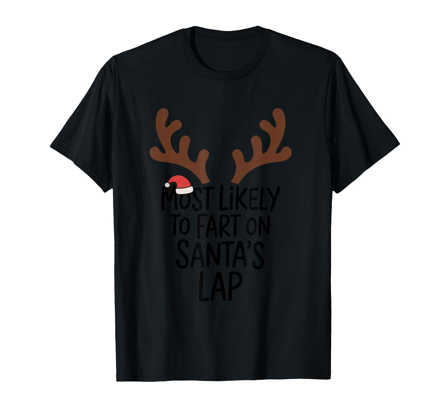 Most Likely to Fart On Santa's Lap Funny Christmas Family T-Shirt
